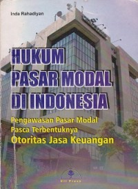 Image of Hukum pasar modal di Indonesia : pengawasan pasar modal pasca terbentuknya otoritas jasa keuangan