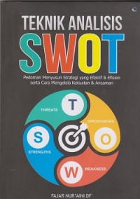 Image of Teknik analisis swot : pedoman menyusun strategi yang efektif & efisien serta cara mengelola kekuatan & ancaman