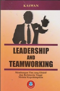 Image of Leadership and teamworking : membangun tim yang efektif dan berkinerja tinggi melalui kepemimpinan