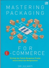 Image of Mastering packaging for e-commerce : strategi dan teknik mengemas produk secara aman dan mengesankan
** 1 eks APBD