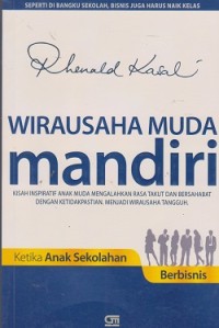 Image of Wirausaha muda mandiri : kisah inspiratif anak muda mengalahkan rasa takut dan bersahabat dengan ketidakpastian. Menjadi wirausaha tangguh