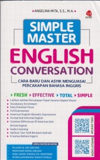Image of Simple master english conversation : cara super baru dan asyik menguasai percakapan bahasa Inggris fresh, effective, total, simple