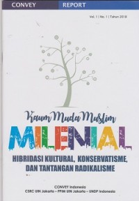 Image of Kaum muda muslim milenial: hibridasi kultural, konservatisme, dan tantangan radikalisme