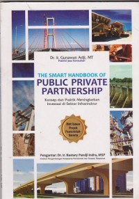 Image of The smart handbook of public private partnership : konsep dan praktik meningkatkan investasi di sektor infrastruktur