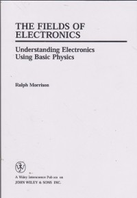 Image of The fields of electronics : understanding electronics using basic physics