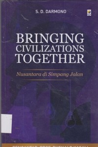 Image of Bringing civilizations together : nusantara di simpang jalan