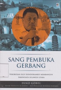 Image of Sang pembuka gerbang : terobosan Olly Dondokambey membangun pariwisata Sulawesi Utara **APBD