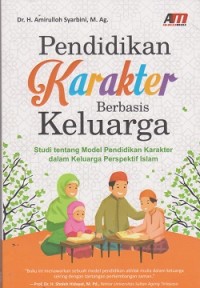 Image of Pendidikan karakter berbasis keluarga : studi tentang model pendidikan karakter dalam keluarga perspektif islam