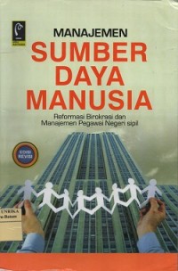 Image of Manajemen sumber daya manusia : reformasi birokrasi dan manajemen pegawai negeri sipil