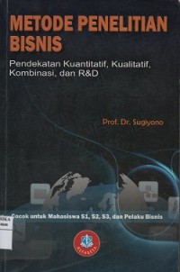 Image of Metode penelitian bisnis (pendekatan kuantitatif, kualitatif, kombinasi dan R&D)