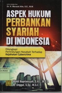 Image of Aspek hukum perbankan syariah di Indonesia : dilengkapi perlindungan nasabah terhadap kejahatan cybercime