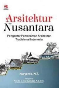 Image of Arsitektur Nusantara: Pengantar Pemahaman Arsitektur Tradisional Indonesia
