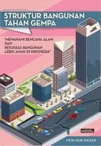 Image of Struktur Bangunan Tahan Gempa: Memahami Bencana Alam Dan Rekayasa Bangunan Lebih Aman Di Indonesia