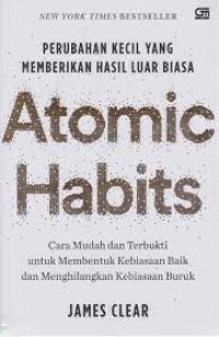 Image of Atomic Habits: Cara Mudah Dan Terbukti Untuk Membentuk Kebiasaan Baik Dan Menghilangkan Kebiasaan Buruk