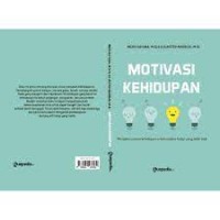 Image of Motivasi Kehidupan: Menjalani Proses Kehidupan Untuk Kualitas Hidup Yang Lebih Baik