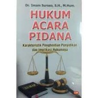 Image of Hukum Acara Pidana :Karakteristik Penghentian Penyidikan Dan Implikasi Hukumnya