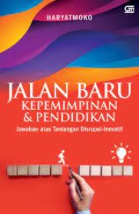 Image of Jalan Baru Kepemimpinan & Pendidikan: Jawaban Atas Tantangan Disrupsi-Inovatif