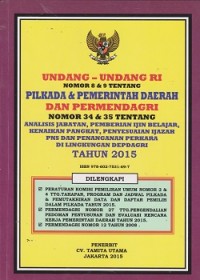 Image of Undang-Undang RI nomor 8 & 9 tentang pilkada & pemerintah daerah dan permendagri nomor 34 & 35 tentang analisis jabatan, pemberian ijin belajar, kenaikan pangkat, penyesuaian ijazah PNS dan penanganan perkara di lingkungan Depdagri tahun 2015